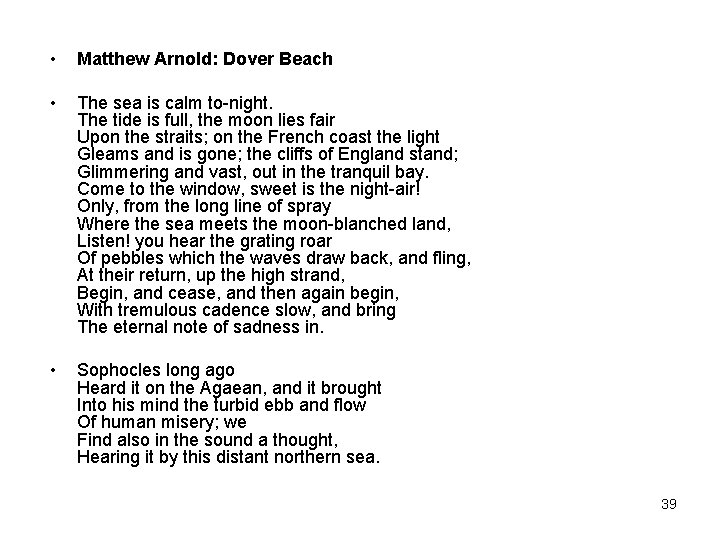  • Matthew Arnold: Dover Beach • The sea is calm to-night. The tide