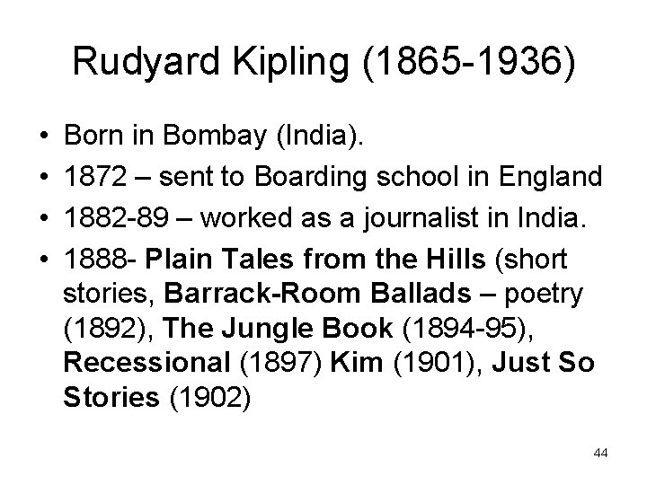 Rudyard Kipling (1865 -1936) • • Born in Bombay (India). 1872 – sent to