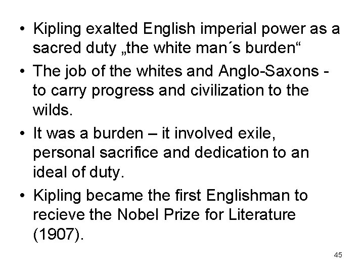  • Kipling exalted English imperial power as a sacred duty „the white man´s