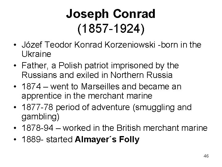 Joseph Conrad (1857 -1924) • Józef Teodor Konrad Korzeniowski -born in the Ukraine •