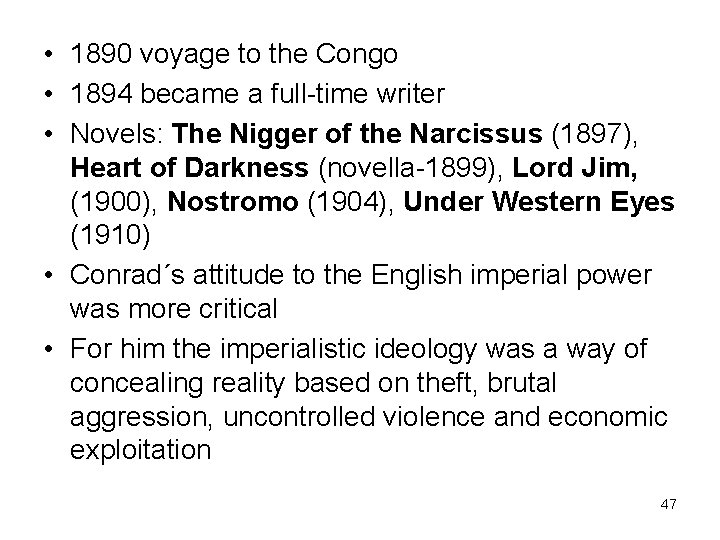  • 1890 voyage to the Congo • 1894 became a full-time writer •
