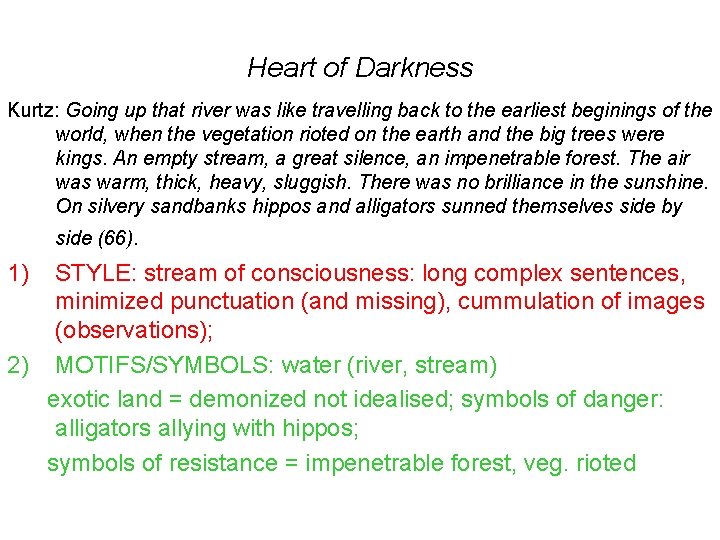 Heart of Darkness Kurtz: Going up that river was like travelling back to the