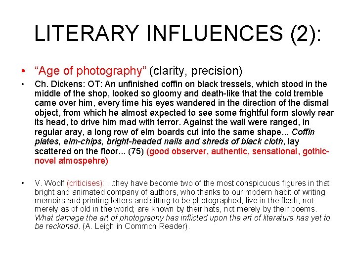 LITERARY INFLUENCES (2): • “Age of photography” (clarity, precision) • Ch. Dickens: OT: An