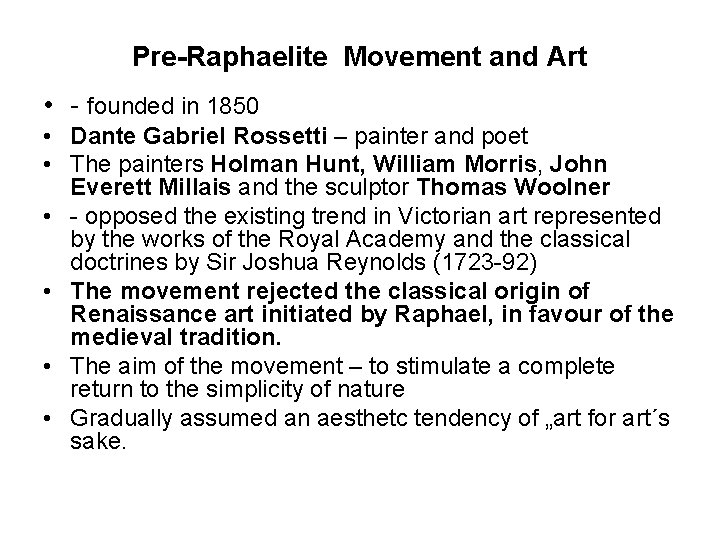 Pre-Raphaelite Movement and Art • - founded in 1850 • Dante Gabriel Rossetti –