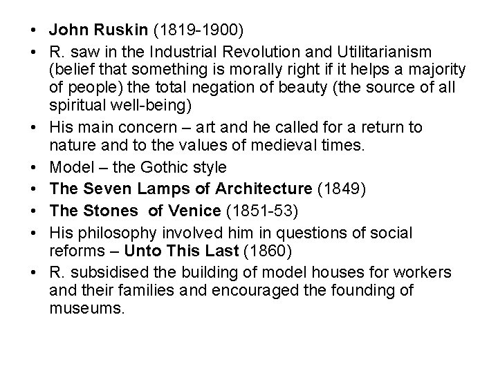  • John Ruskin (1819 -1900) • R. saw in the Industrial Revolution and