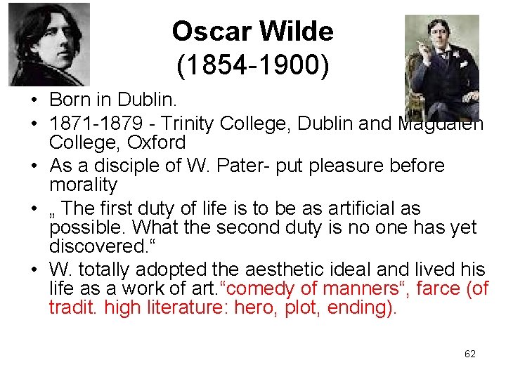 Oscar Wilde (1854 -1900) • Born in Dublin. • 1871 -1879 - Trinity College,