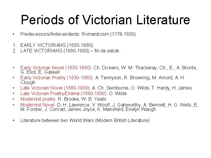 Periods of Victorian Literature • Predecessors/Antecendents: Romanticism (1776 -1830) 1. EARLY VICTORIANS (1830 -1880);