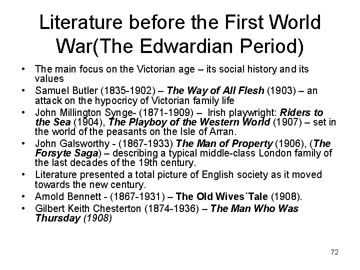 Literature before the First World War(The Edwardian Period) • The main focus on the