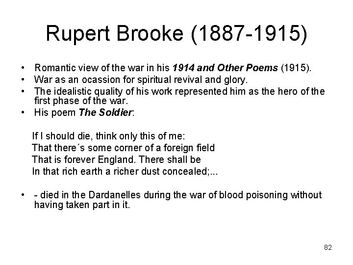 Rupert Brooke (1887 -1915) • Romantic view of the war in his 1914 and