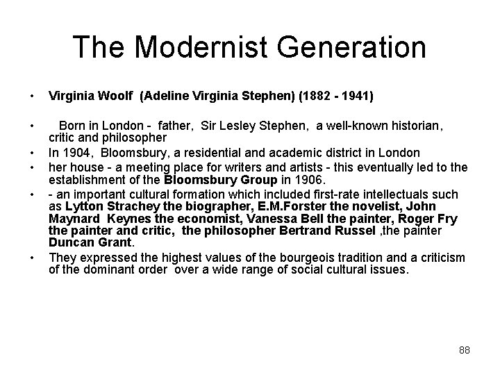 The Modernist Generation • Virginia Woolf (Adeline Virginia Stephen) (1882 - 1941) • Born