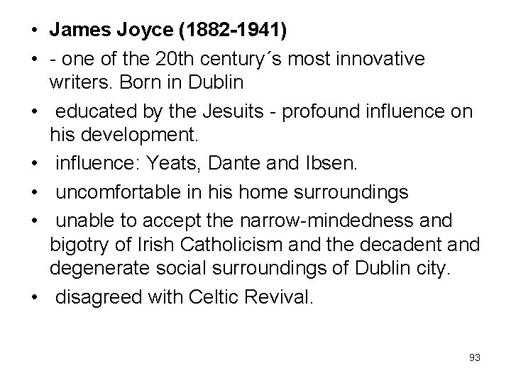  • James Joyce (1882 -1941) • - one of the 20 th century´s