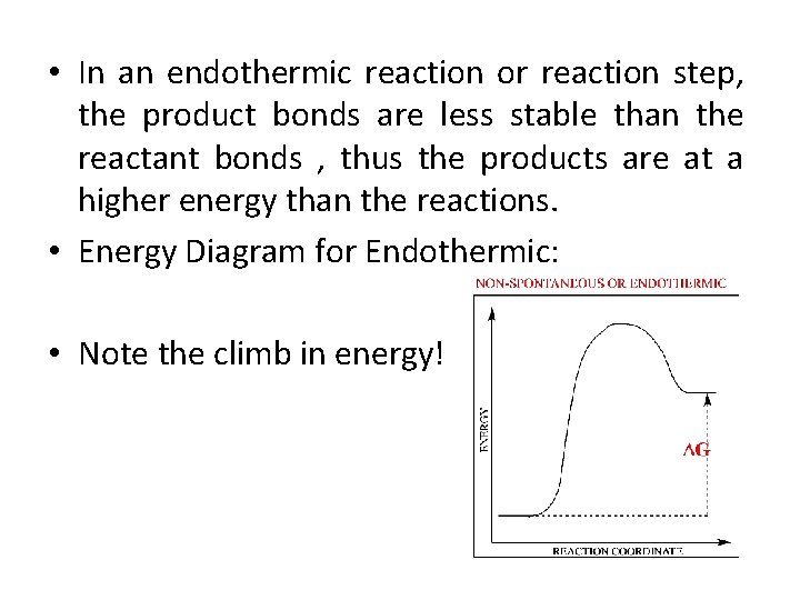  • In an endothermic reaction or reaction step, the product bonds are less