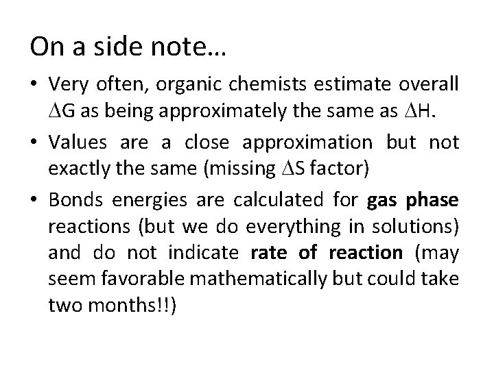 On a side note… • Very often, organic chemists estimate overall DG as being