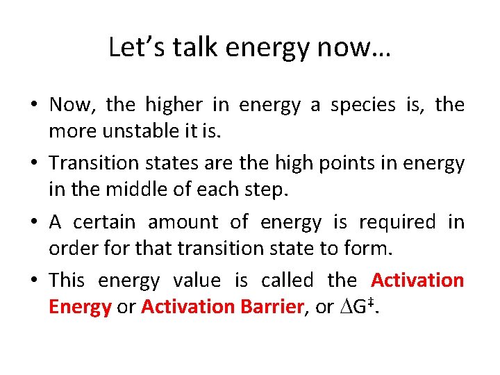 Let’s talk energy now… • Now, the higher in energy a species is, the