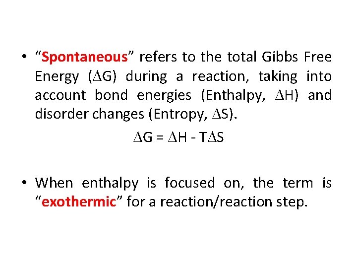  • “Spontaneous” refers to the total Gibbs Free Energy (DG) during a reaction,