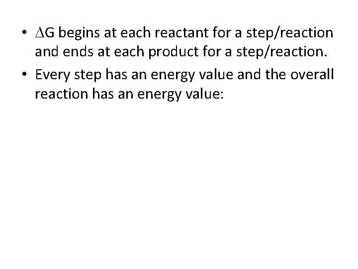 • DG begins at each reactant for a step/reaction and ends at each