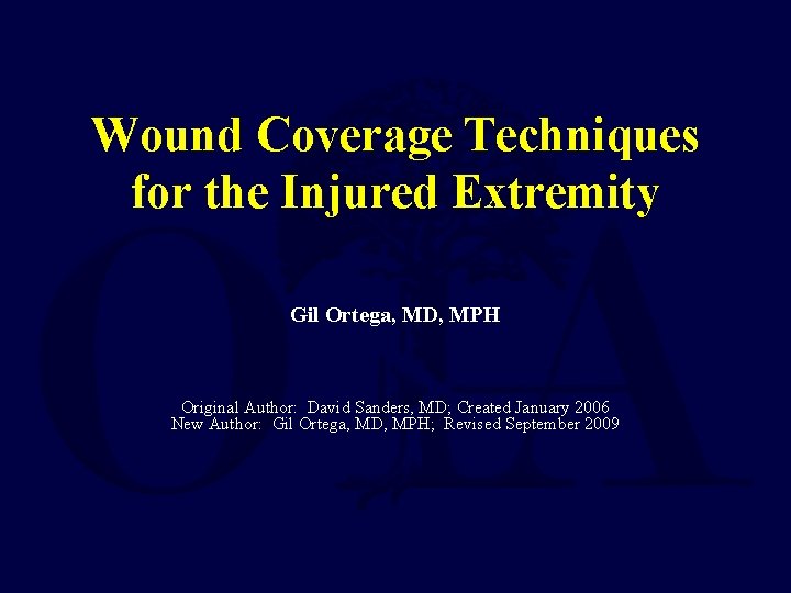 Wound Coverage Techniques for the Injured Extremity Gil Ortega, MD, MPH Original Author: David