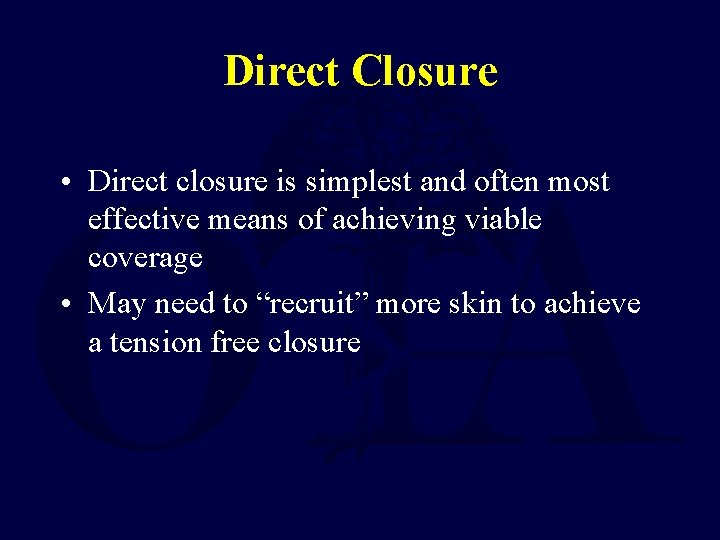 Direct Closure • Direct closure is simplest and often most effective means of achieving