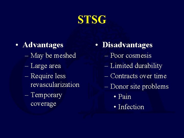 STSG • Advantages – May be meshed – Large area – Require less revascularization