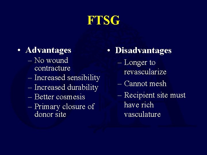 FTSG • Advantages – No wound contracture – Increased sensibility – Increased durability –