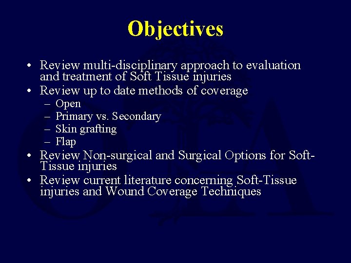 Objectives • Review multi-disciplinary approach to evaluation and treatment of Soft Tissue injuries •