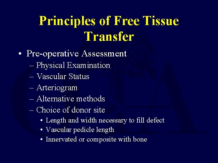 Principles of Free Tissue Transfer • Pre-operative Assessment – Physical Examination – Vascular Status