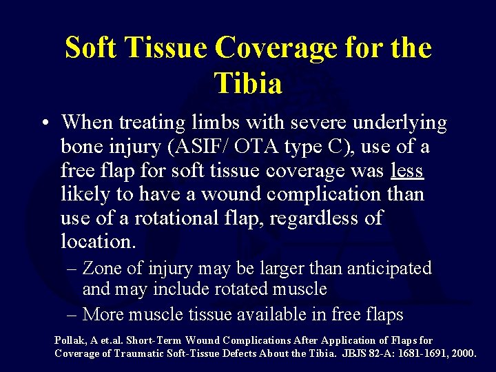 Soft Tissue Coverage for the Tibia • When treating limbs with severe underlying bone