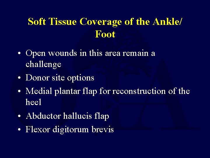 Soft Tissue Coverage of the Ankle/ Foot • Open wounds in this area remain