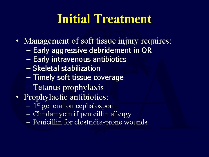 Initial Treatment • Management of soft tissue injury requires: – – Early aggressive debridement