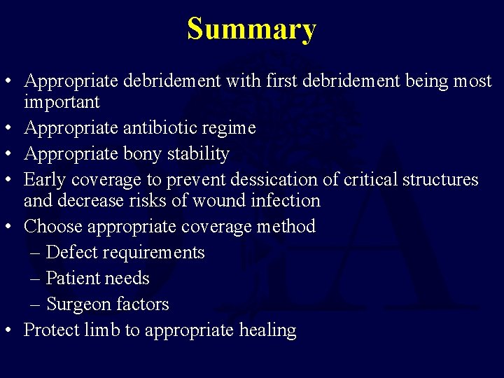 Summary • Appropriate debridement with first debridement being most important • Appropriate antibiotic regime