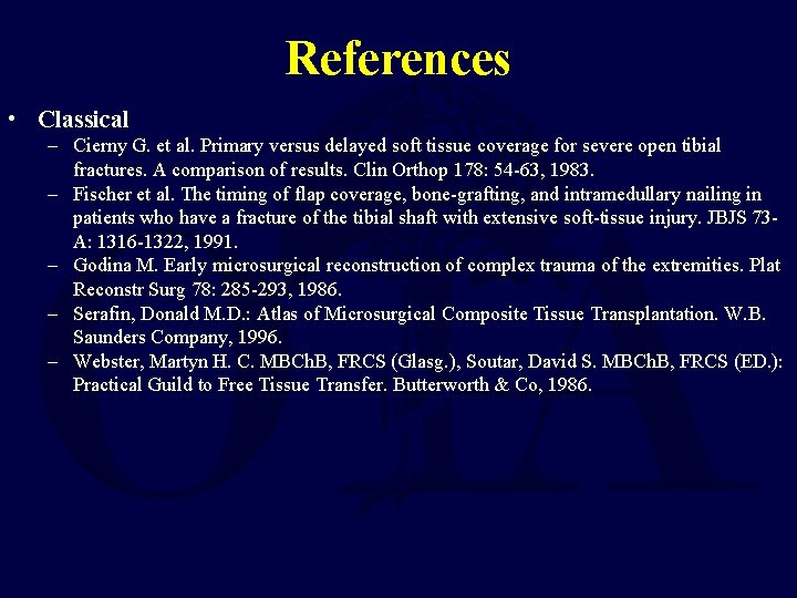 References • Classical – Cierny G. et al. Primary versus delayed soft tissue coverage