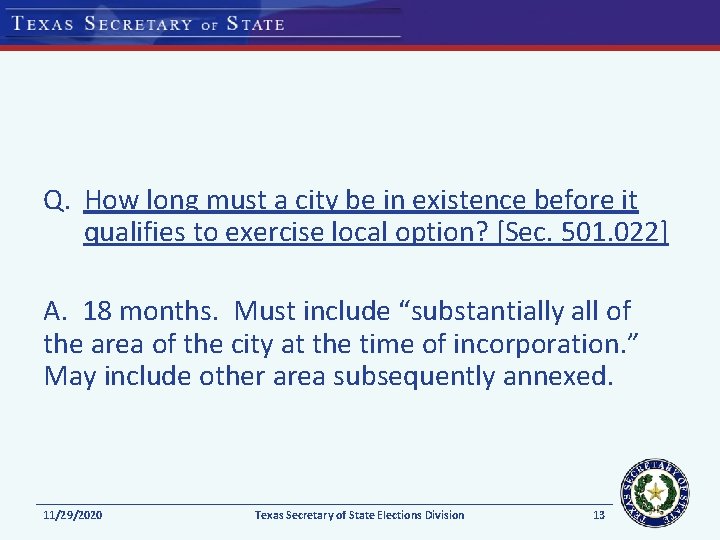 Q. How long must a city be in existence before it qualifies to exercise Q. How long must a city be in existence before it qualifies to exercise