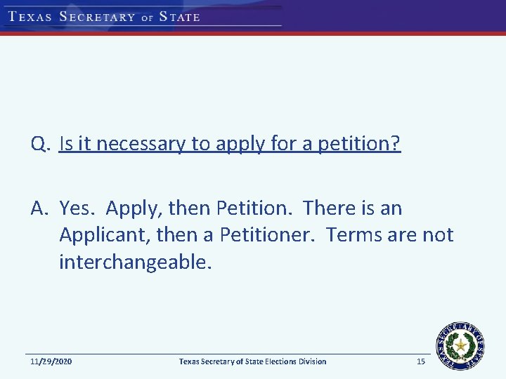 Q. Is it necessary to apply for a petition? A. Yes. Apply, then Petition. Q. Is it necessary to apply for a petition? A. Yes. Apply, then Petition.