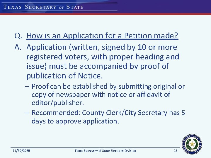 Q. How is an Application for a Petition made? A. Application (written, signed by Q. How is an Application for a Petition made? A. Application (written, signed by