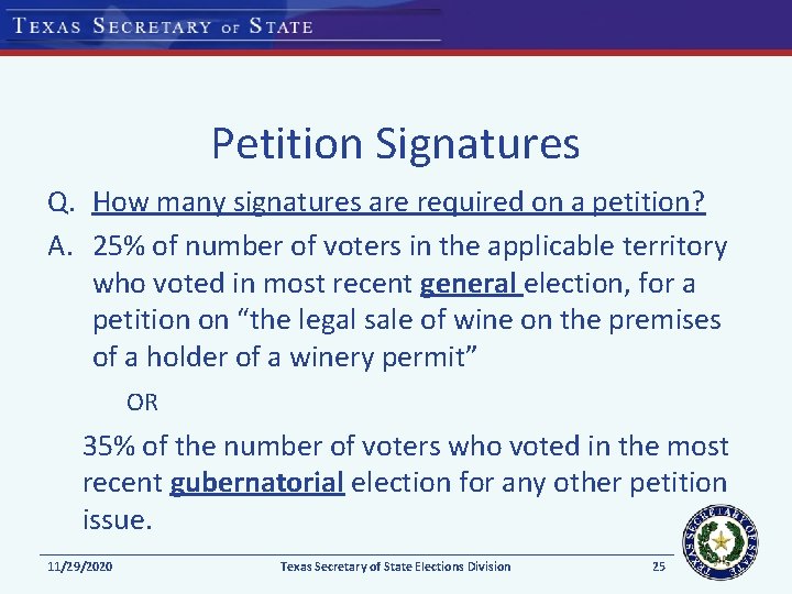 Petition Signatures Q. How many signatures are required on a petition? A. 25% of Petition Signatures Q. How many signatures are required on a petition? A. 25% of