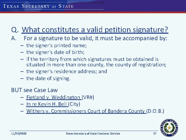 Q. What constitutes a valid petition signature? A. For a signature to be valid, Q. What constitutes a valid petition signature? A. For a signature to be valid,