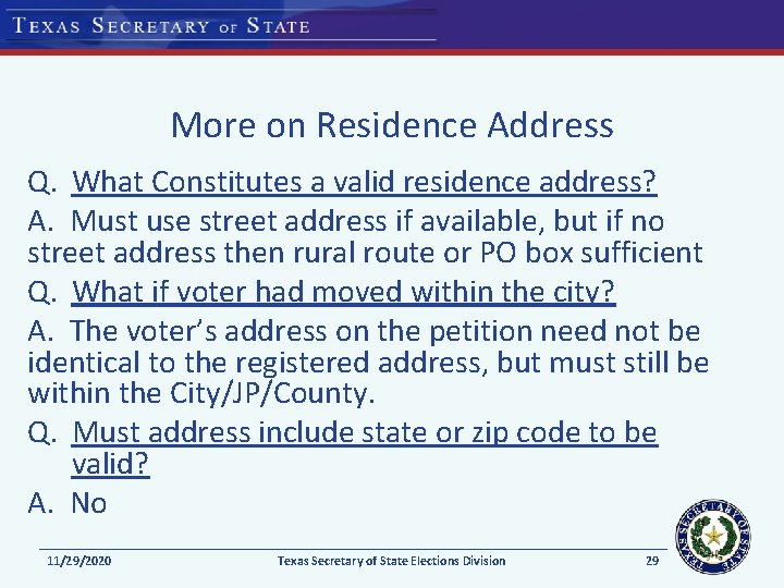 More on Residence Address Q. What Constitutes a valid residence address? A. Must use More on Residence Address Q. What Constitutes a valid residence address? A. Must use