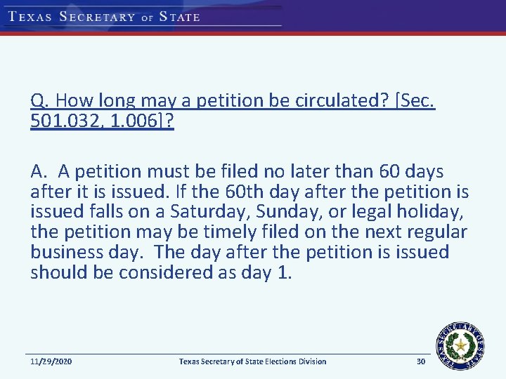 Q. How long may a petition be circulated? [Sec. 501. 032, 1. 006]? A.