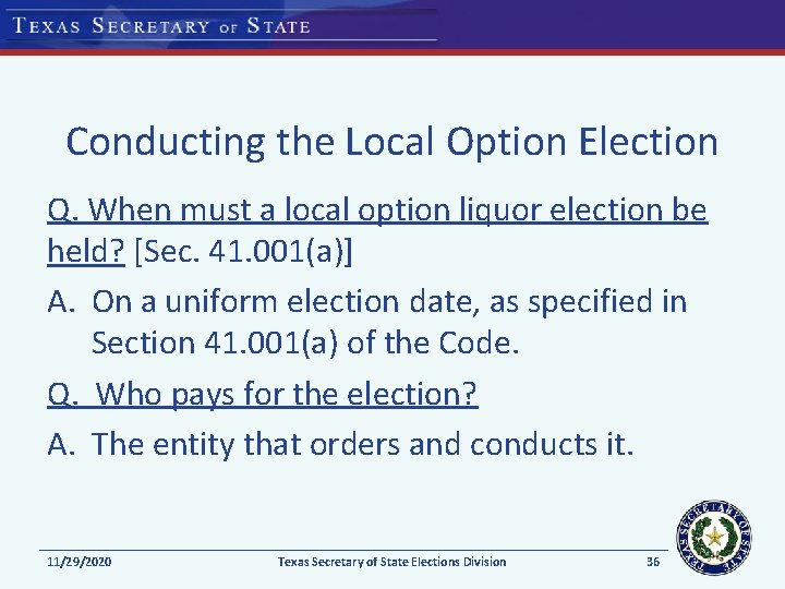 Conducting the Local Option Election Q. When must a local option liquor election be Conducting the Local Option Election Q. When must a local option liquor election be