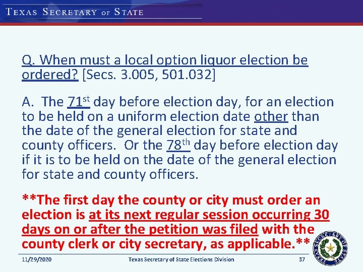 Q. When must a local option liquor election be ordered? [Secs. 3. 005, 501. Q. When must a local option liquor election be ordered? [Secs. 3. 005, 501.
