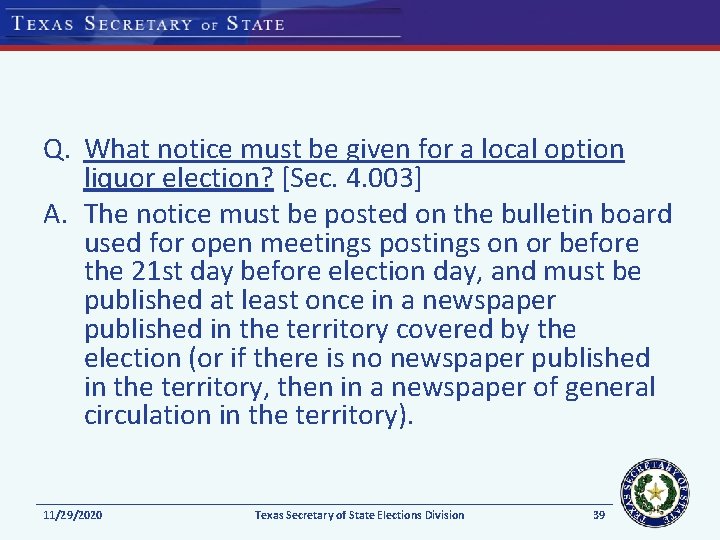 Q. What notice must be given for a local option liquor election? [Sec. 4. Q. What notice must be given for a local option liquor election? [Sec. 4.