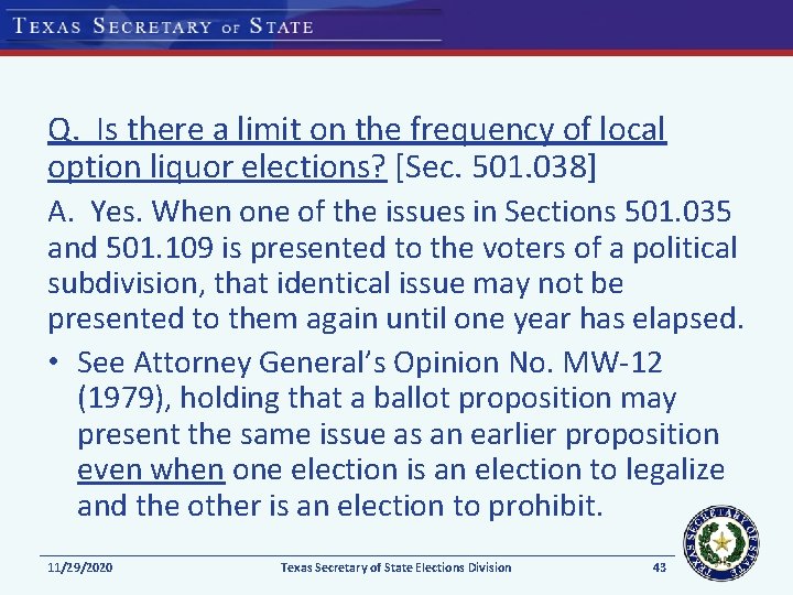 Q. Is there a limit on the frequency of local option liquor elections? [Sec. Q. Is there a limit on the frequency of local option liquor elections? [Sec.