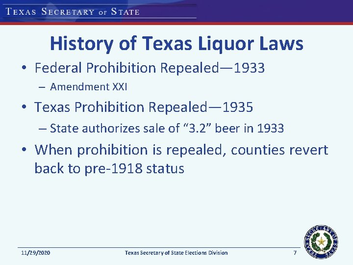 History of Texas Liquor Laws • Federal Prohibition Repealed— 1933 – Amendment XXI • History of Texas Liquor Laws • Federal Prohibition Repealed— 1933 – Amendment XXI •