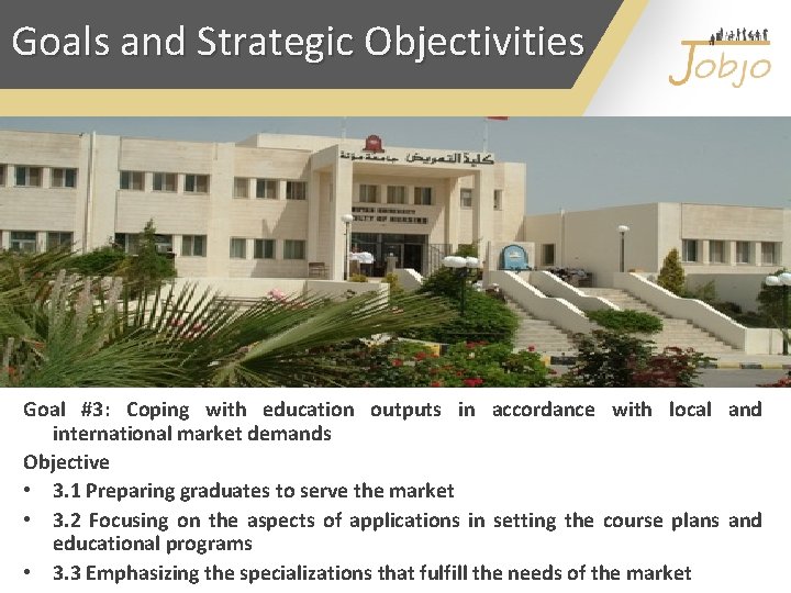 Goals and Strategic Objectivities Goal #3: Coping with education outputs in accordance with local