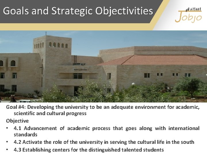 Goals and Strategic Objectivities Goal #4: Developing the university to be an adequate environment