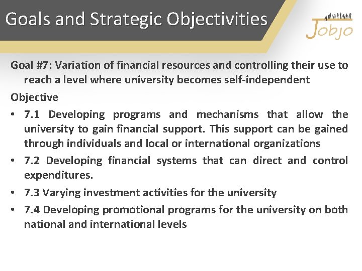 Goals and Strategic Objectivities Goal #7: Variation of financial resources and controlling their use