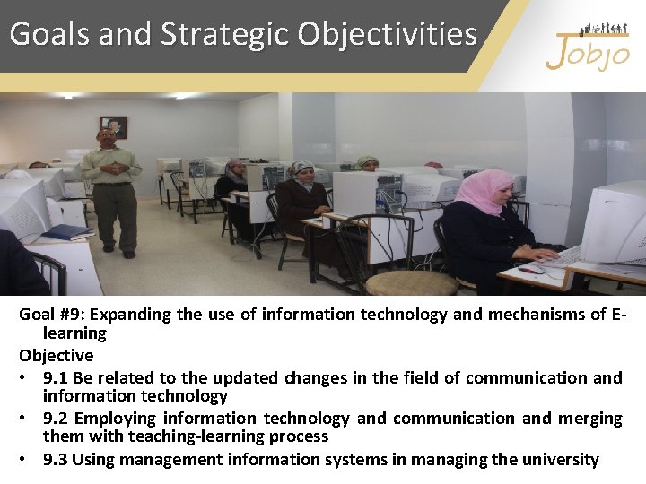 Goals and Strategic Objectivities Goal #9: Expanding the use of information technology and mechanisms