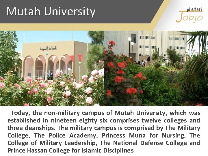 Mutah University Today, the non-military campus of Mutah University, which was established in nineteen