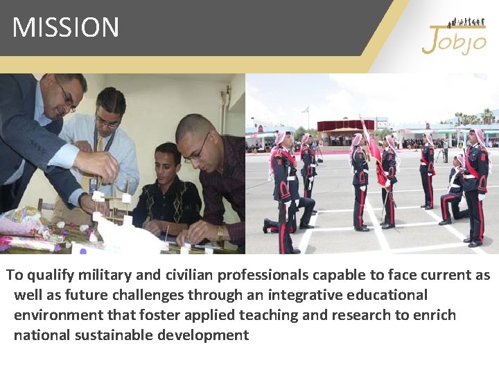 MISSION To qualify military and civilian professionals capable to face current as well as