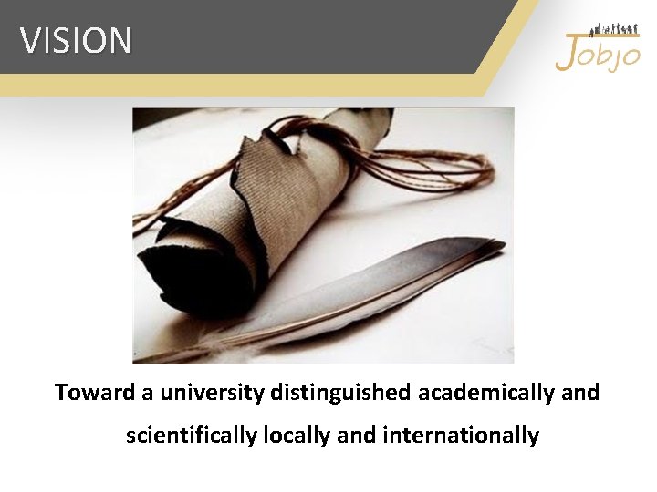 VISION Toward a university distinguished academically and scientifically locally and internationally 